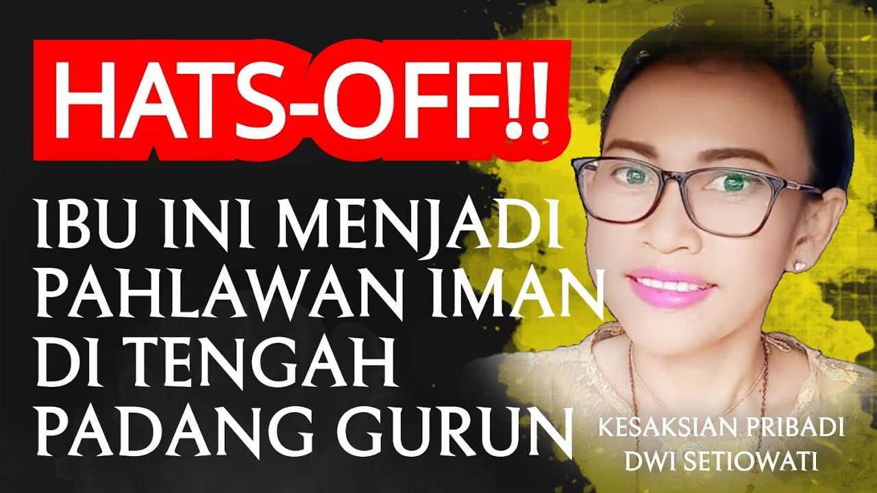 IBU DWI MENJADI PAHLAWAN IMAN DI TENGAH PADANG GURUN!