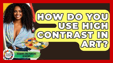 How Do You Use High Contrast In Art? - Drawing and Painting Academy