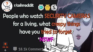 Information People Who Watch Security Cameras, Whats the Creepy Things (r/AskReddit Top Posts | Reddit Stories) Guide