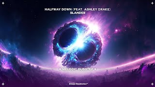 Slander - Halfway Down (Feat. Ashley Drake) | Melodic Dubstep