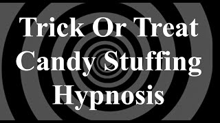 Trick Or Treat Candy Stuffing Hypnosis