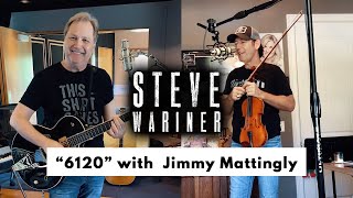 Steve Wariner with Jimmy Mattingly - &quot;6120&quot;