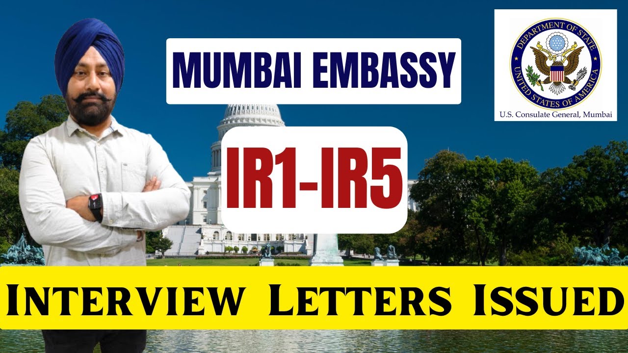 IR1-IR5 Interview Letter Issued ! MUMBAI EMBASSY