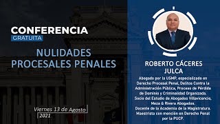 Conferencia: Nulidades Procesales Penales - Roberto Cáceres Julca- 2021.08.13