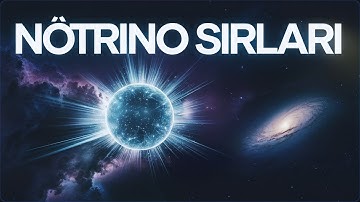 Varlığın En Gizemli Parçacıkları: Nötrinolar | TURKISH | Superstar STEM