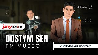 Parahatgeldi Hajyýew - Dostym Sen | Türkmen Aýdymlary 2024 | Official Video | Janly Sesim