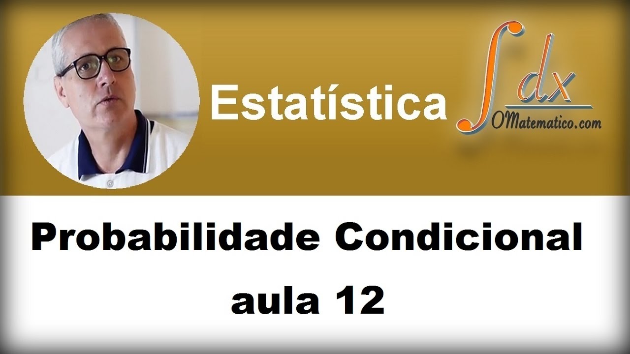 GRINGS - Probabilidade Condicional aula 12