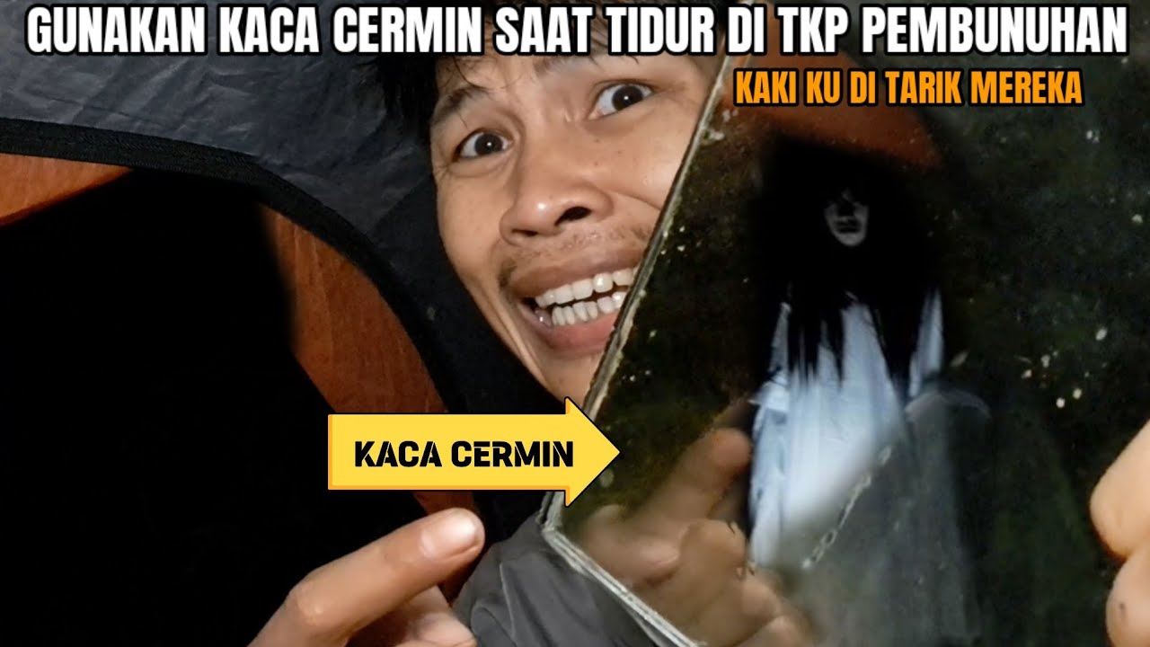CAMPING HOROR: TERTANGKAP KACA CERMIN ADA WANITA DUDUK MERANGKAK DI BELAKANG TENDA MEMEGANG KAKI KU
