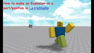 How to make an EXPLOSION on a part/position in RetroStudio!