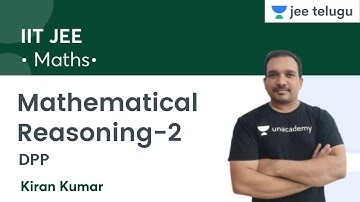 Mathematical Reasoning-2 | DPP | IIT JEE | JEE Telugu | Kiran Kumar