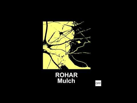 Watch Rohar - Mulch - OFF173 on YouTube Watch Rohar - Mulch - OFF173 on YouTube