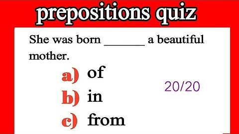 prepositions quiz : 95% fails this quiz | can you score 20/20 | prepositions