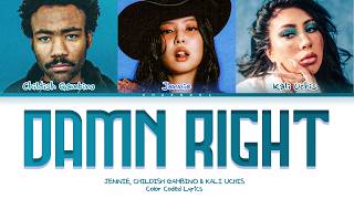 JENNIE Damn Right (ft. Childish Gambino & Kali Uchis) Lyrics (Color Coded Lyrics)