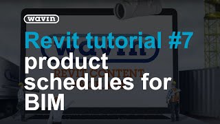 Tutorial 7 - How to work with product schedules with Wavin Revit packages for BIM