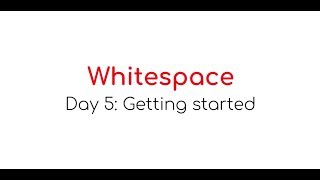 Whitespace Awareness Week.  Day 5: Getting started