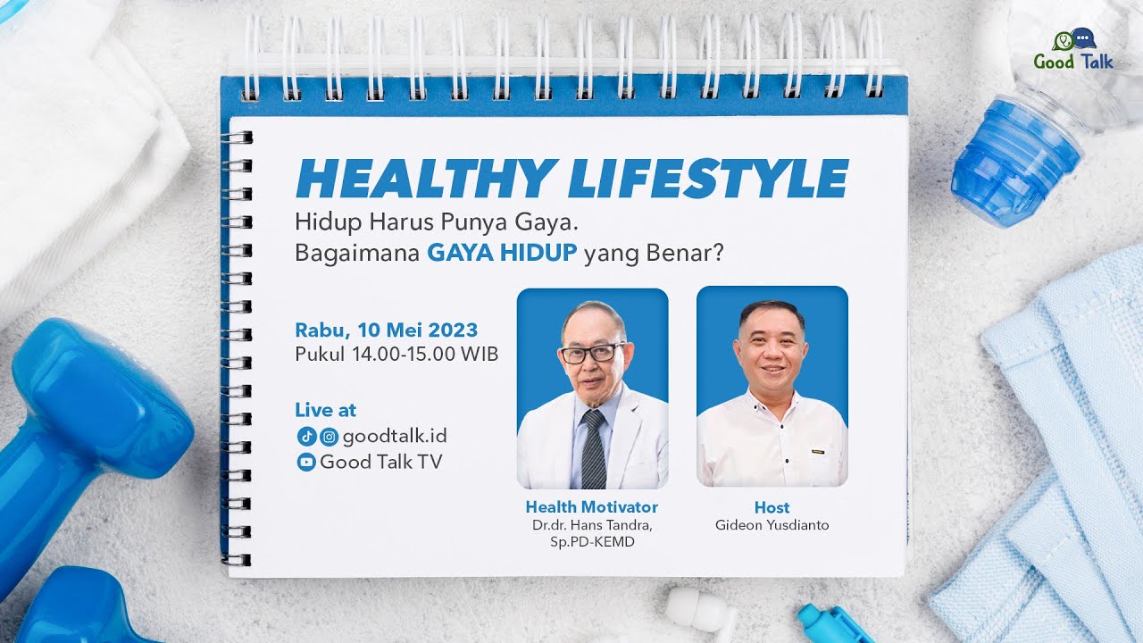 Hidup Harus Punya Gaya. Bagaimana Gaya Hidup yang Benar?  - Good Talk Live 10 Mei 2023