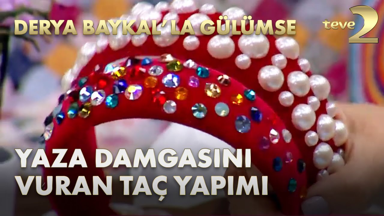 Derya Baykal'la Gülümse: Yaza Damgasını Vuran Taç Yapımı
