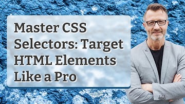 Master CSS Selectors: Target HTML Elements Like a Pro