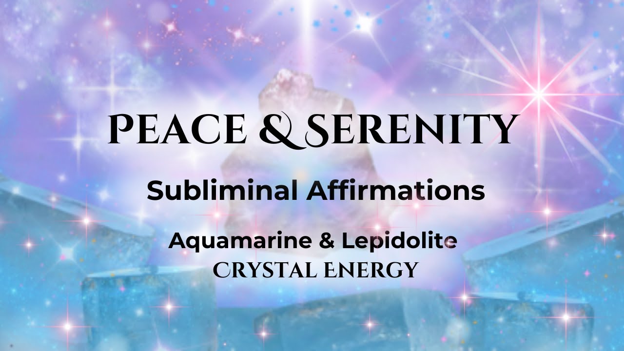 ✶ * ☆Peace and Serenity / Calming Subliminal Affirmations / Deep Relaxation Stress Relief ☆ * ✶