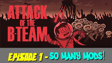 Attack of the B Team - Episode 1 - So Many Mods! (B Team Modpack)