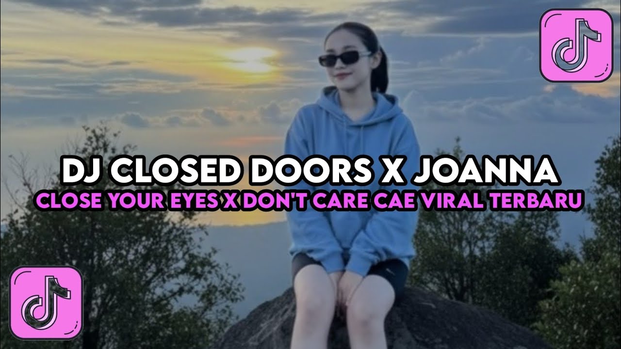 DJ CLOSED DOORS X JOANNA X YOUR EYES X DONT CAE CAE SLOW FULL SONG TIKTOK TERBARU 