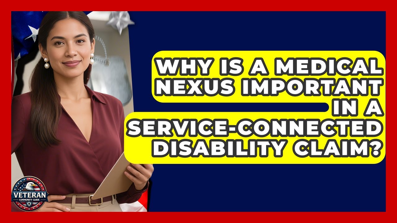 Why Is a Medical Nexus Important in a Service-Connected Disability Claim? - Veteran Community Guide