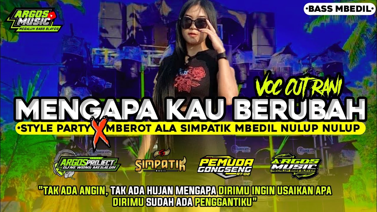 DJ MENGAPA KAU BERUBAH || CUT RANI • PARTY X MBEROT ALA SIMPATIK BASS MBEDIL NULUP NULUP FULL BASS