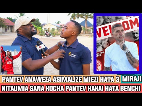 MIRAJI PANTEV HATOKAA BENCHI NITAUMIA KOCHA SAHIHI KABISA ANAWEZA ASIKAE HATA MIEZI MITATU SIMBA