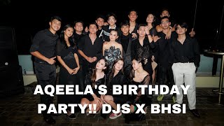AQEELA'S BIRTHDAY PARTY !! DJS X BHSI?!