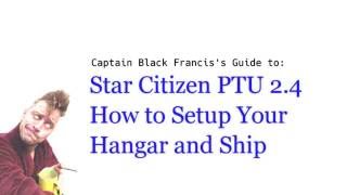 Star Citizen PTU 2.4 - How to Setup Your Hangar and Ship