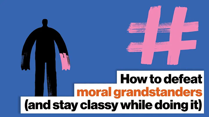 How to defeat moral grandstanders (and stay classy...