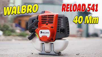 Máy Cắt Cỏ RELOAD 541 Piston 40mm Chế WalBro Đẳng Cấp Bất Chấp Các Loại Cỏ
