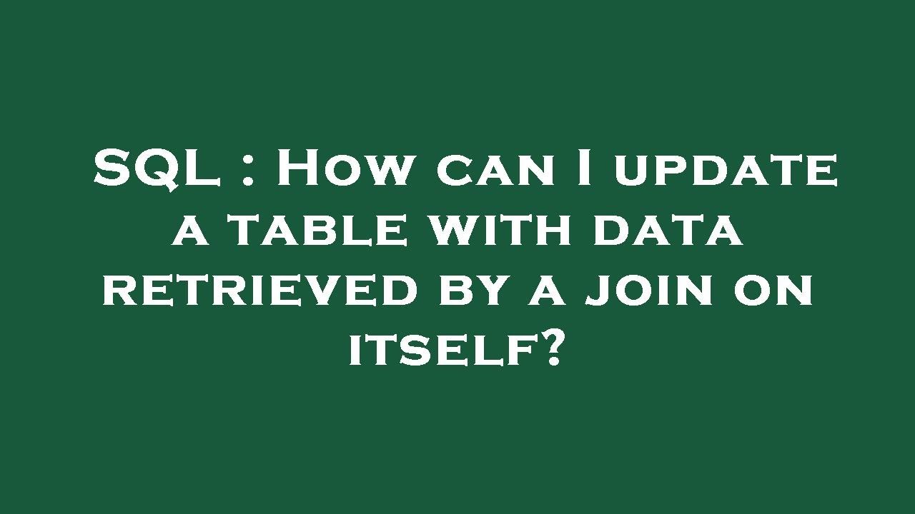 SQL : How can I update a table with data retrieved by a join on itself ...