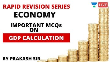 GDP Calculation | Economy Revision through Important MCQs | UPSC CSE 2020 | Prakash Sir
