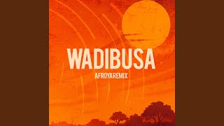 Wadibusa AFROYA Remix