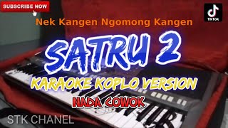 SATRU 2 (NADA COWOK) KARAOKE DANGDUT KOPLO STK CHANEL