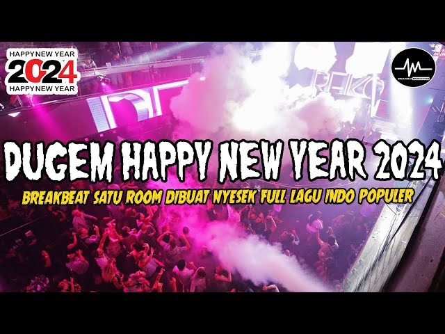 DJ DUGEM HAPPY NEW YEAR 2024 !! BREAKBEAT TINGGI SATU ROOM NYESEK FULL LAGU INDO POPULER TERBAIK class=