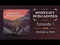 Shadows & Stars | Midnight Muscadines Episode 1