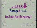 Barney Friends Eat Drink And Be Healthy But It S A Semitone Lower Barney Friends Eat Drink And Be Healthy But It S A Semitone Lower