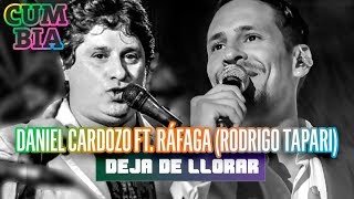 Video thumbnail of "Rafaga (Rodrigo Tapari) ft Daniel Cardozo - Deja de llorar"