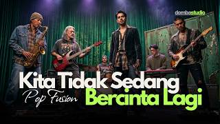 🎼 KITA TIDAK SEDANG BERCINTA LAGI – DEWA 19 | POP FUSION VERSION | COVER DOMBA STUDIO