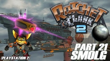 PART 21 SMOLG || Ratchet and Clank 2 (2003) [PS2] 20th Anniversary playthrough [no commentary]