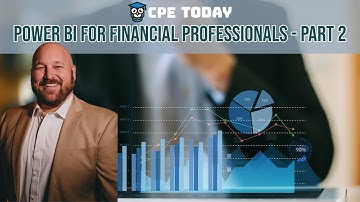 Power BI For Financial Professionals - Part 2 | Earn CPE Credits!