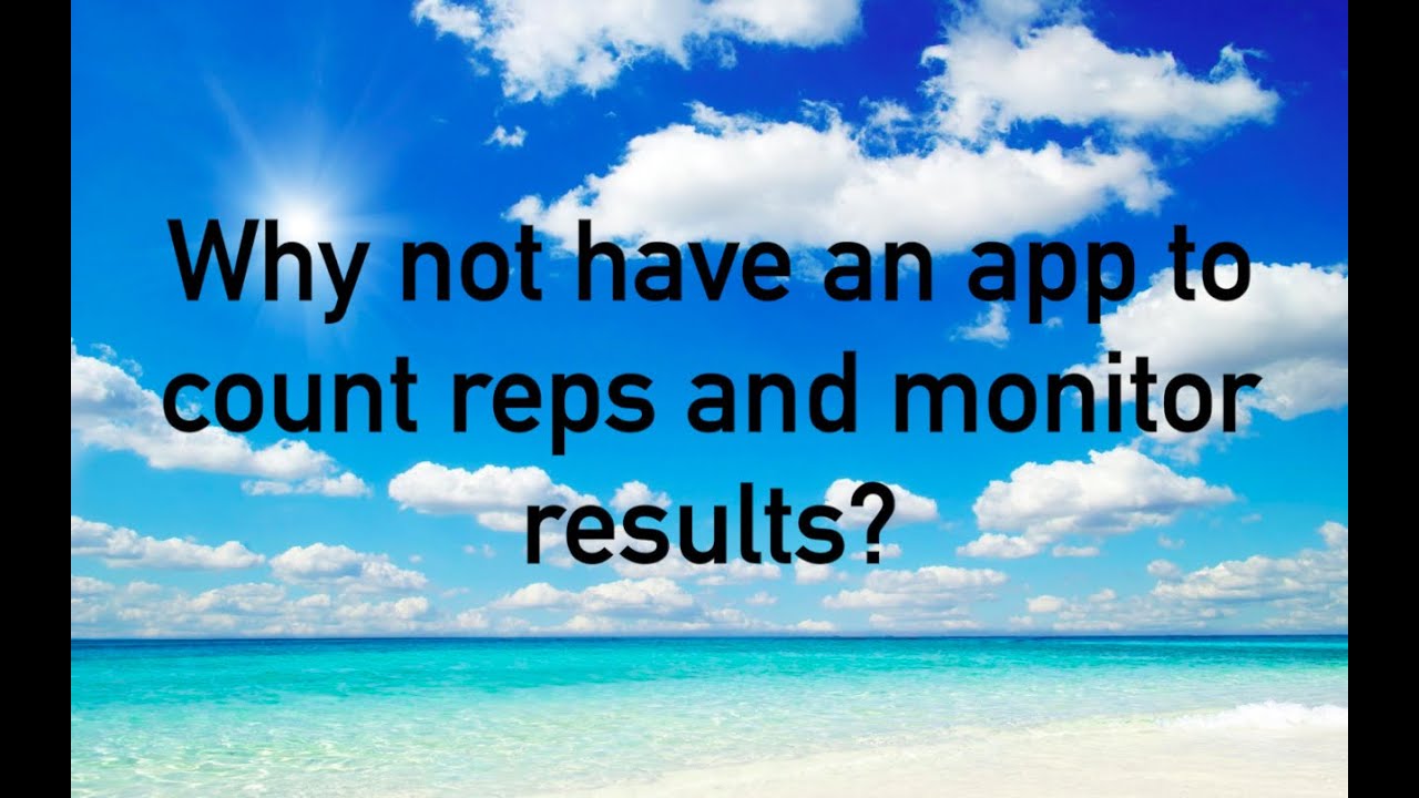 Why not have an app to count reps and monitor results?