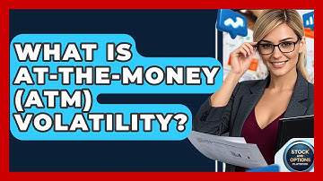 What Is At-the-Money (ATM) Volatility? - Stock and Options Playbook