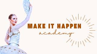 Your Personal Guide to Success in Dance - The Make it Happen Academy