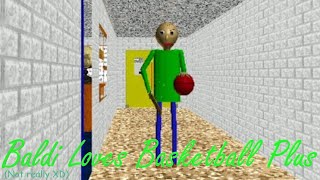 Baldi Loves Basketball + (Good ripoff edition) | Baldi's Basics Plus v0.3.8 (Old version) Mod