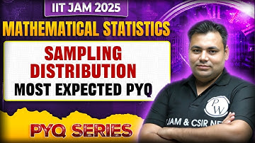 IIT JAM Mathematical Statistics | Sampling Distribution | IIT JAM 2025 | PW