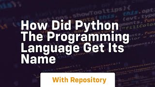 how did python the programming language get its name