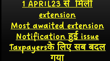 extended due date for taxpayers, new notification issued,all rules change